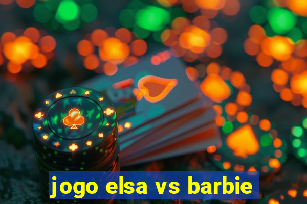 jogo elsa vs barbie